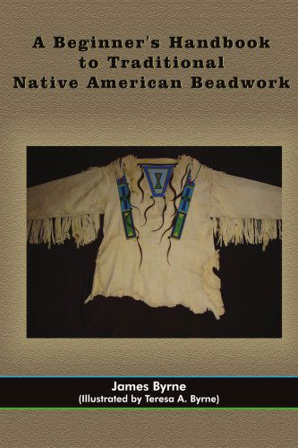 Cover for James Byrne · A Beginner's Handbook to Traditional Native American Beadwork (Taschenbuch) (2005)