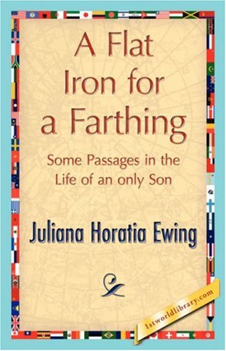 Cover for Juliana Horatia Ewing · A Flat Iron for a Farthing (Hardcover Book) (2007)
