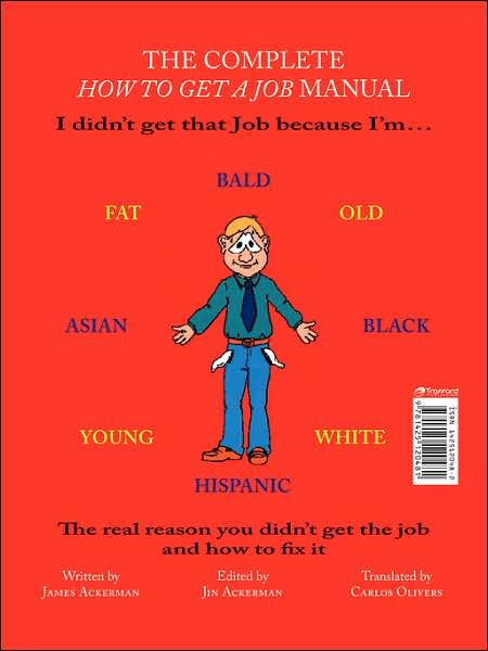 The Complete How to Get a Job Manual: the Real Reason You Didn't Get the Job and How to Fix It - James Ackerman - Livros - Trafford Publishing - 9781425120481 - 26 de julho de 2007