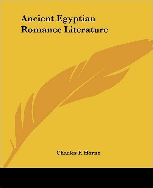 Cover for Charles F Horne · Ancient Egyptian Romance Literature (Paperback Book) (2005)