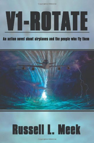 Cover for Russell Meek · V1-rotate: an Action Novel About Airplanes and the People Who Fly Them (Paperback Book) (2006)