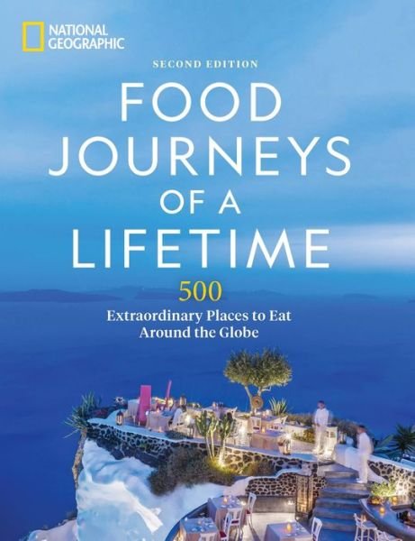 Cover for National Geographic · Food Journeys of a Lifetime 2nd Edition: 500 Extraordinary Places to Eat Around the Globe (Gebundenes Buch) [2nd Edition, Revised edition] (2022)