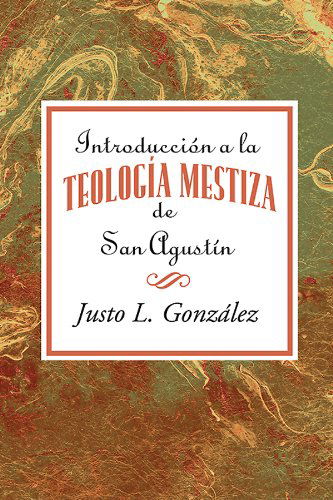 Cover for Justo L. González · Introducción a La Teología Mestiza De San Agustín Aeth: Introduction to the &quot;Mestizo&quot; Theology of Saint Augustine Spanish (Pocketbok) (2014)