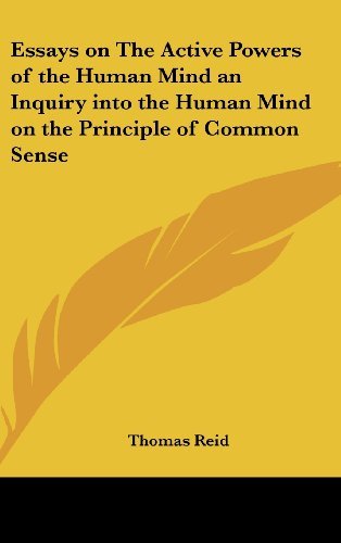 Essays on the Active Powers of the Human Mind an Inquiry into the Human Mind on the Principle of Common Sense - Thomas Reid - Kirjat - Kessinger Publishing, LLC - 9781432625481 - perjantai 1. huhtikuuta 2005