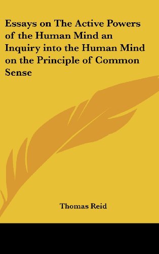 Essays on the Active Powers of the Human Mind an Inquiry into the Human Mind on the Principle of Common Sense - Thomas Reid - Boeken - Kessinger Publishing, LLC - 9781432625481 - 1 april 2005