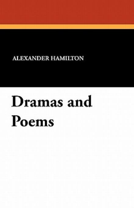 Cover for Alexander Hamilton · Dramas and Poems (Paperback Book) (2010)