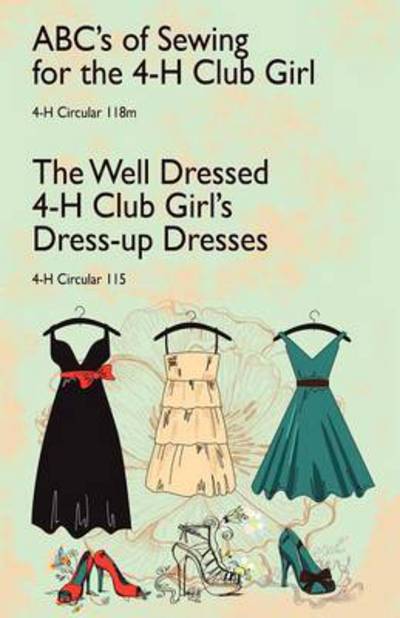 Edna M. Callahan · Abc's of Sewing for the 4-h Club Girl and the Well Dressed 4-h Club Girl's Dress-up Dresses: 4-h Circulars 118 and 115 (Taschenbuch) (2024)