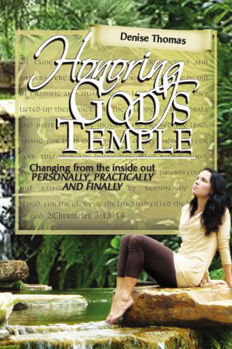 Cover for Denise Thomas · Honoring God's Temple: Changing from the Inside out Personally, Practically and Finally (Paperback Book) (2008)