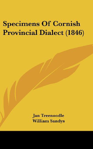 Specimens of Cornish Provincial Dialect (1846) - William Sandys - Kirjat - Kessinger Publishing, LLC - 9781437183481 - maanantai 27. lokakuuta 2008