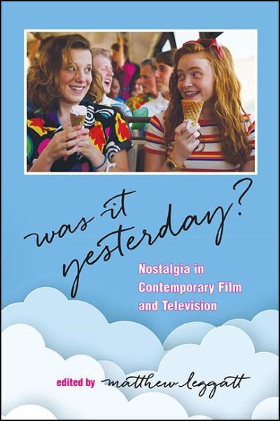 Cover for Matthew Leggatt · Was It Yesterday?: Nostalgia in Contemporary Film and Television - SUNY series, Horizons of Cinema (Paperback Book) (2022)