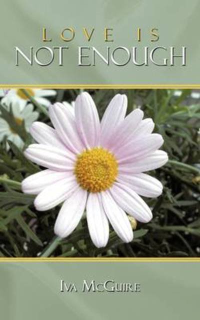 Cover for Iva Mcguire · Love is Not Enough (Paperback Book) (2009)