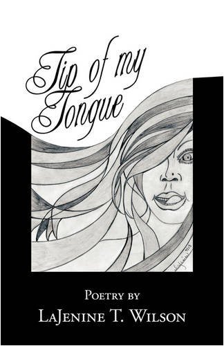 Cover for Lajenine T. Wilson · Tip of My Tongue: Poetry by (Paperback Book) (2009)