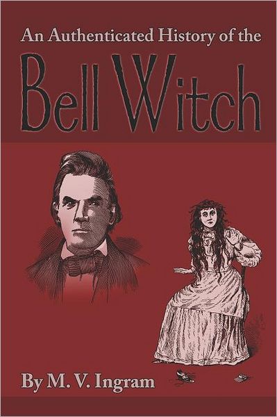 Cover for Martin Van Buren Ingram · An Authenticated History of the Bell Witch (Paperback Book) (2008)