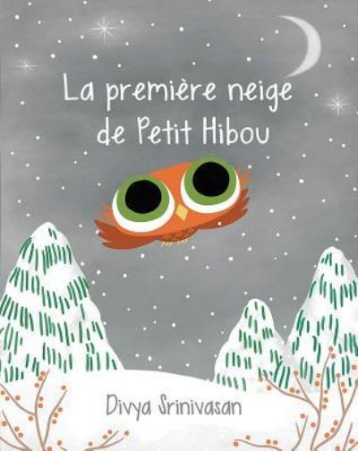 La Premiere Neige de Petit Hibou - Divya Srinivasan - Books - Scholastic - 9781443177481 - December 1, 2019