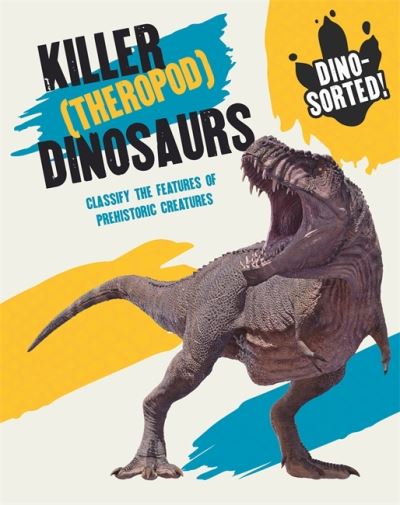 Cover for Izzi Howell · Dino-sorted!: Killer (Theropod) Dinosaurs - Dino-sorted! (Hardcover Book) (2021)