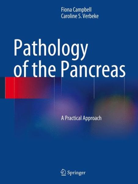 Cover for Fiona Campbell · Pathology of the Pancreas: A Practical Approach (Hardcover Book) [2013 edition] (2013)