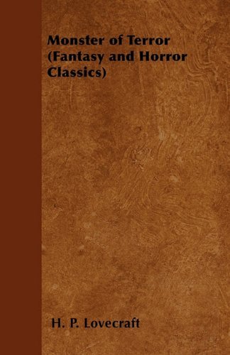 Monster of Terror (Fantasy and Horror Classics) - H. P. Lovecraft - Kirjat - Fantasy and Horror Classics - 9781447405481 - torstai 5. toukokuuta 2011