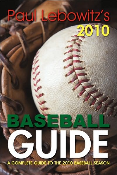 Cover for Lebowitz Paul Lebowitz · Paul Lebowitz's 2010 Baseball Guide: a Complete Guide to the 2010 Baseball Season (Paperback Book) (2010)