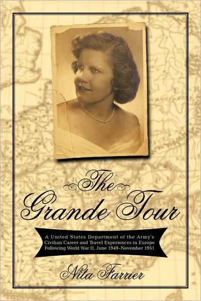Cover for Nita Farrier · The Grande Tour: a United States Department of the Army's Civilian Career and Travel Experiences in Europe Following World War Ii, June (Paperback Bog) (2010)