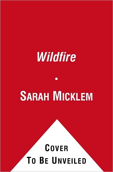 Sarah Micklem · Wildfire: a Novel (Paperback Book) (2011)