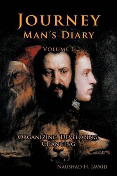 Cover for Naushad H Javaid · Journey Man's Diary-volume I: Organizing, Developing, Changing (Paperback Book) (2011)