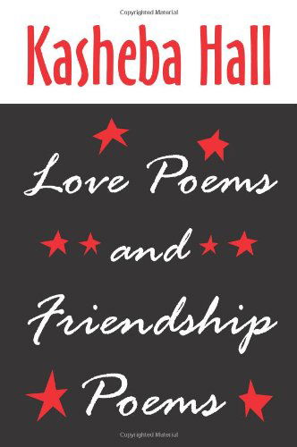 Love Poems and Friendship Poems - Kasheba Hall - Książki - AuthorHouse Publishing - 9781456795481 - 27 września 2011