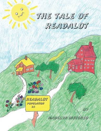 The Tale of Readalot - Madelyn Dirienzo - Bücher - Abbott Press - 9781458212481 - 21. Februar 2014