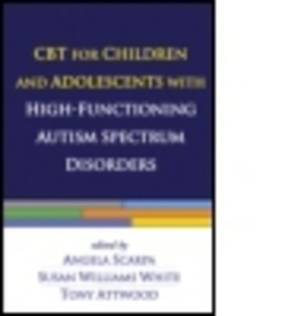 Cover for Angela Scarpa · CBT for Children and Adolescents with High-Functioning Autism Spectrum Disorders (Gebundenes Buch) (2013)