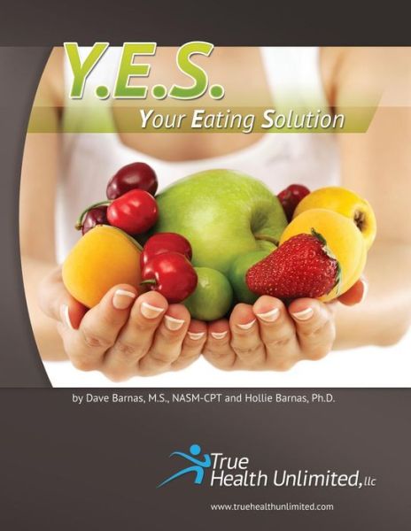 Cover for True Health Unlimited · Y.e.s. - Your Eating Solution (C) (Paperback Book) (2011)