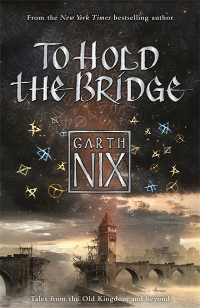 Cover for Garth Nix · To Hold The Bridge: Tales from the Old Kingdom and Beyond (Taschenbuch) (2015)