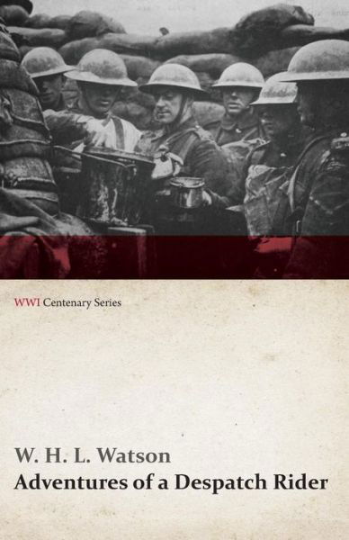 Cover for W. H. L. Watson · Adventures of a Despatch Rider (Wwi Centenary Series) (Paperback Book) (2014)