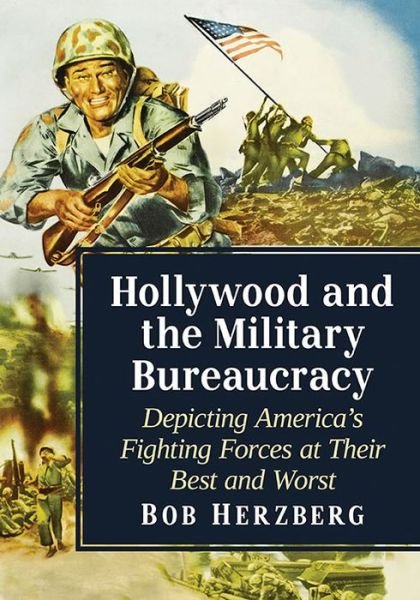 Cover for Bob Herzberg · Hollywood and the Military Bureaucracy: Depicting America's Fighting Forces at Their Best and Worst (Pocketbok) (2021)