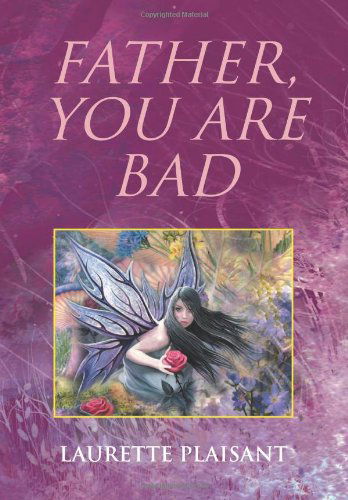 Cover for Laurette Plaisant · Father, You Are Bad (Hardcover Book) (2012)