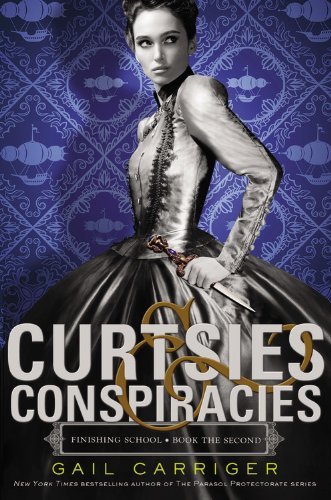 Cover for Gail Carriger · Curtsies &amp; Conspiracies (Finishing School Series, Book 2) (Library Edition) (Lydbog (CD)) [Library, Unabridged Library edition] (2013)