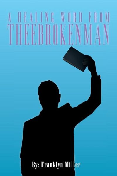 Cover for Franklyn Miller · A Healing Word from Theebrokenman (Paperback Book) (2013)