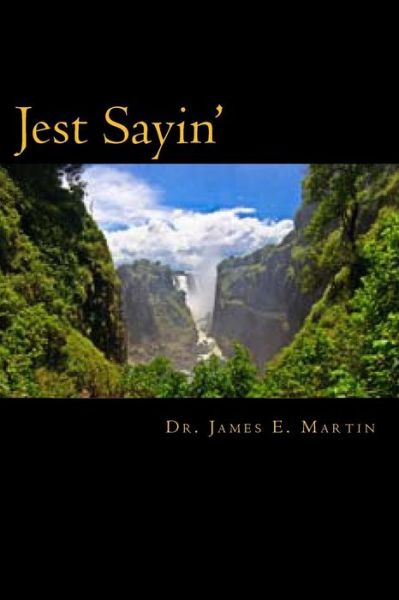 Cover for James E Martin · Jest Sayin' (Paperback Book) (2013)