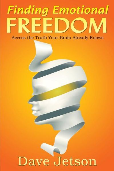 Cover for Dave Jetson · Finding Emotional Freedom: Access the Truth Your Brain Already Knows (Paperback Book) (2013)