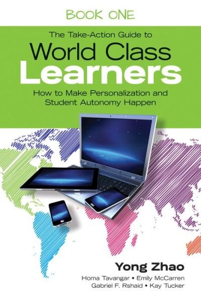 Cover for Yong Zhao · The Take-Action Guide to World Class Learners Book 1: How to Make Personalization and Student Autonomy Happen (Paperback Book) (2015)