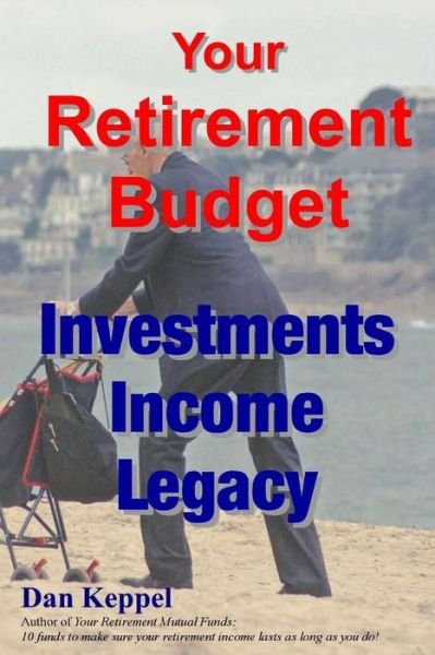 Cover for Dan Keppel Mba · Your Retirement Budget: Investments, Income, Legacy (Paperback Book) (2013)