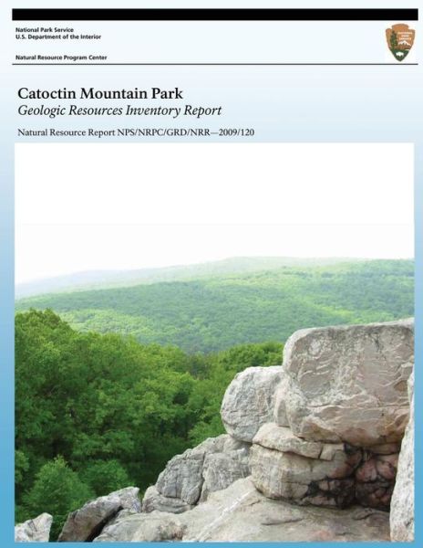 Cover for Geologic Resources Division · Catoctin Mountain Park: Geologic Resource Inventory Report (Pocketbok) (2013)