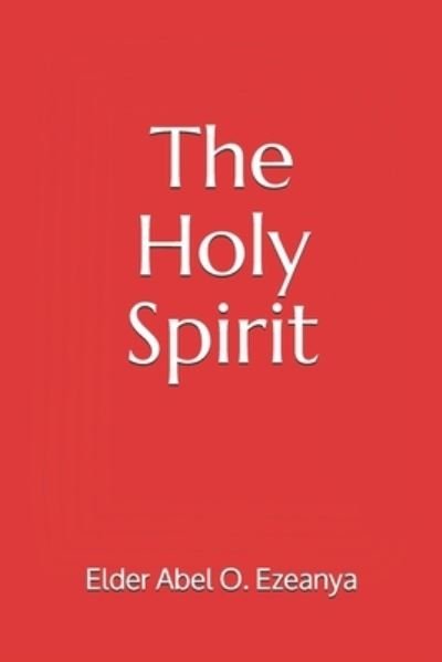 Cover for Elder Abel O Ezeanya · The Holy Spirit (Paperback Bog) (2013)