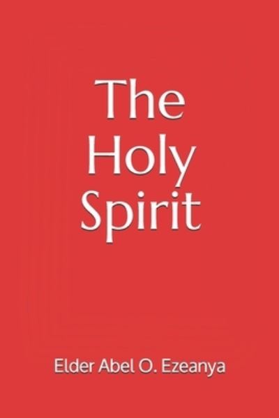 Cover for Elder Abel O Ezeanya · The Holy Spirit (Paperback Book) (2013)