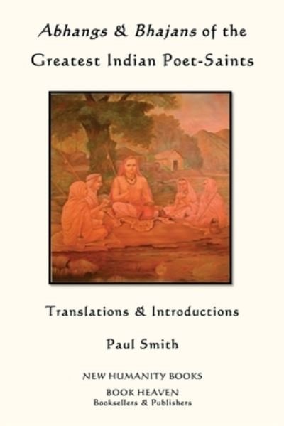 Cover for Paul Smith · Abhangs &amp; Bhajans of the Greatest Indian Poet-Saints (Paperback Book) (2013)