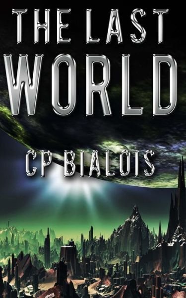 Cover for Cp Bialois · The Last World (Paperback Bog) (2014)