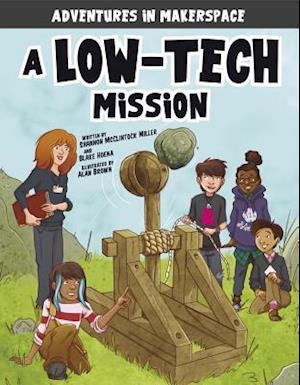 Low-Tech Mission - Shannon McClintock Miller - Książki - Capstone - 9781496577481 - 1 sierpnia 2018