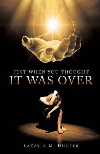 Just When You Thought It Was Over - Lacayla M Hunter - Bøger - Xulon Press - 9781498403481 - 20. juni 2014