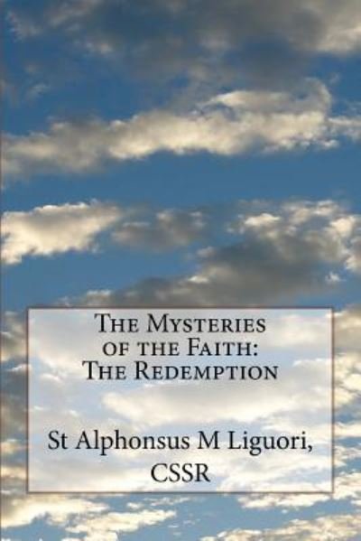 Cover for St Alphonsus M Liguori CSSR · The Mysteries of the Faith The Redemption (Taschenbuch) (2016)