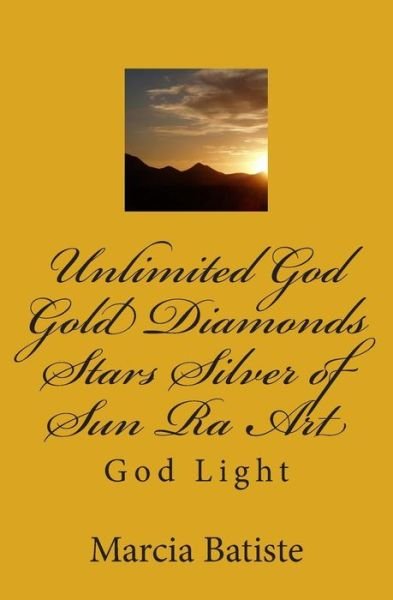 Cover for Marcia Batiste · Unlimited God Gold Diamonds Stars Silver of Sun Ra Art (Paperback Bog) (2014)