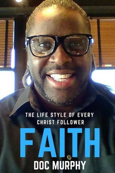 Cover for Doc Murphy · Faith: the Lifestyle of Every Christ Follower (Pocketbok) (2014)