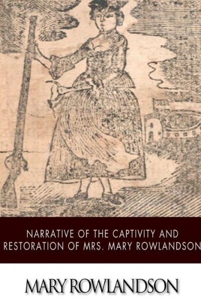 Cover for Mary Rowlandson · Narrative of the Captivity and Restoration of Mrs. Mary Rowlandson (Paperback Book) (2014)